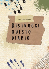 Distruggi questo diario libro