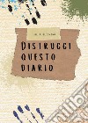 Distruggi questo diario libro