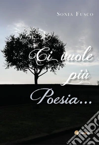 Ci vuole più poesia...