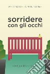 Sorridere con gli occhi. Novella in undici atti libro