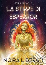 La stirpe di Esperror. Stellari. Vol. 1 libro