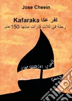 Kafaraka. Un viaggio in 3 continenti lungo 150 anni. Ediz. araba libro