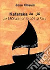 Kafaraka. Un viaggio in 3 continenti lungo 150 anni. Ediz. araba libro di Cheein José
