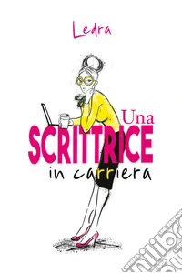 Una scrittrice in carriera libro