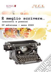 È meglio scrivere... Antologia di racconti e poesie libro