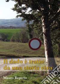 Il dado è tratto da una storia vera libro