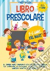 Libro prescolare 3-6 anni XXL maxi. Il super maxi quaderno con attività e giochi per imparare a colorare, scrivere, leggere e contare mentre ci si diverte libro