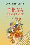 Tina libro di Solinas Maria Teresa