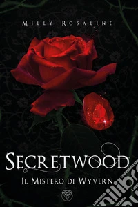 Secretwood. Il mistero di Wyvern libro