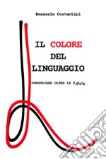 Il colore del linguaggio. Comunicare oltre le parole