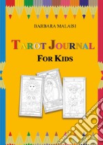 Tarot journal for kids. Ediz. illustrata libro