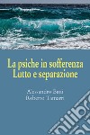 La psiche in sofferenza. Lutto e separazione libro