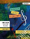 La musica e il suo linguaggio. Teoria musicale, quaderno di esercizi, verifiche libro