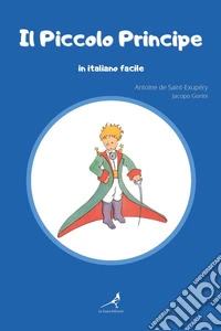 Il Piccolo Principe in italiano facile. Ediz. integrale libro