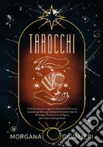 Tarocchi. Guida completa per leggere e interpretare le carte, per conoscere gli altri e per la crescita personale. Scopri la simbologia, l'esoterismo e le allegorie che si celano dietro gli arcani libro