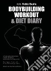 Bodybuilding workout & diet diary libro di Basile Fabio