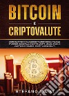 Bitcoin e criptovalute. Come investire e guadagnare tramite bitcoin trading, ethereum, blockchain e digital assets. Manuale facile, con teoria e pratica, adatto a principianti libro di Maini Stefano