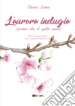 L'aurora indugia (prima che il gallo canti)