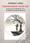 Conversazioni con la vita libro di Latino Arianna