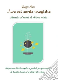 Le sei corde magiche. Appendice al metodo: la chitarra ritmica
