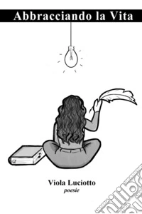 Abbracciando la vita