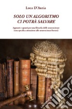 Solo un algoritmo ci potrà salvare libro