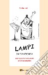 Lampi in pandemia. A tutti quelli che hanno cantato per chi era senza fiato libro