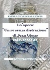 Un'opera: «Un re senza distrazione» di Jean Giono. Un tema: la neve libro di Le Piane Fausta Genziana