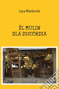 Ël mulin dla discòrdia libro