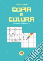 Copia e colora. Per bambini dai 6 anni in su libro