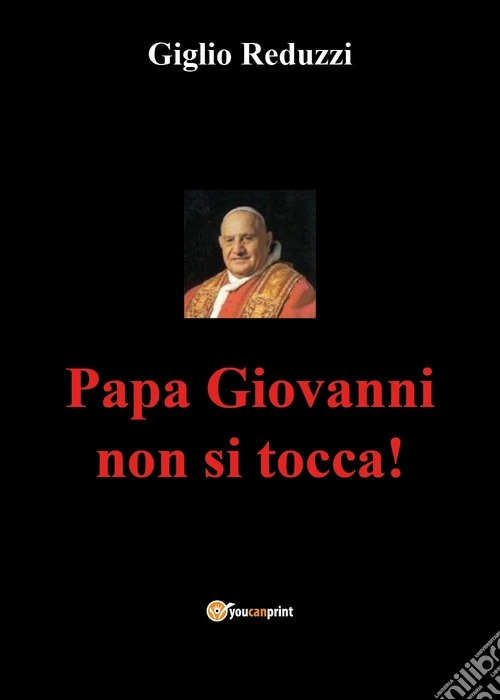 Papa Giovanni non si tocca!