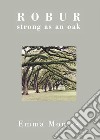 Robur. Strong as an oak libro di Montes Emma