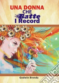 Una donna che batte i record
