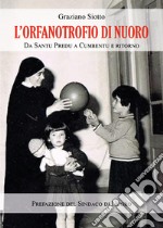 L'Orfanotrofio di Nuoro. Da Santu Predu a Cumbentu e ritorno