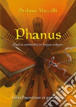 Phanus. Eretica commedia in lingua volgare libro