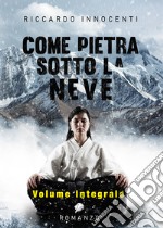 Come pietra sotto la neve. Ediz. integrale libro