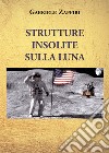 Strutture insolite sulla Luna libro