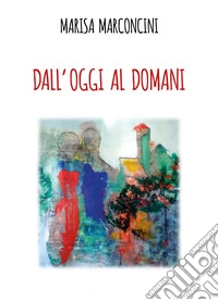 Dall'oggi al domani
