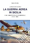 La guerra aerea in Sicilia libro di Schilirò Gaetano