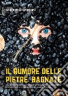 Il rumore delle pietre bagnate libro di Brentegani Giuliano