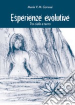 Esperienze evolutive. Tra cielo e terra libro