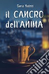 Il cancro dell'anima libro di Baietti Sara