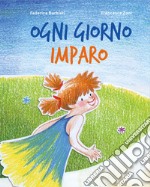 Ogni giorno imparo. Ediz. illustrata