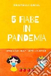 5 fiabe in pandemia. Storie per adulti cotti a puntino libro