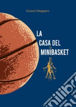 La casa del Minibasket. Giocatori tutti libro