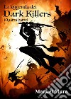 La leggenda dei Dark Killers. Vol. 4 libro