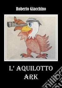 L'aquilotto Ark