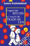 I segreti dei Bitcoin e i trucchi del tradeonline libro