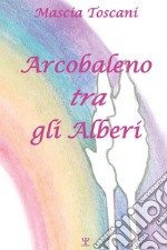 Arcobaleno tra gli alberi libro