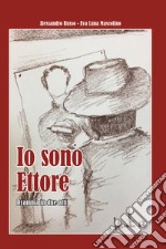 Io sono Ettore. Dramma in due atti libro